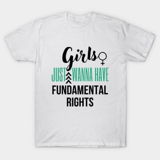 Girls just wanna have fundamental rights T-Shirt